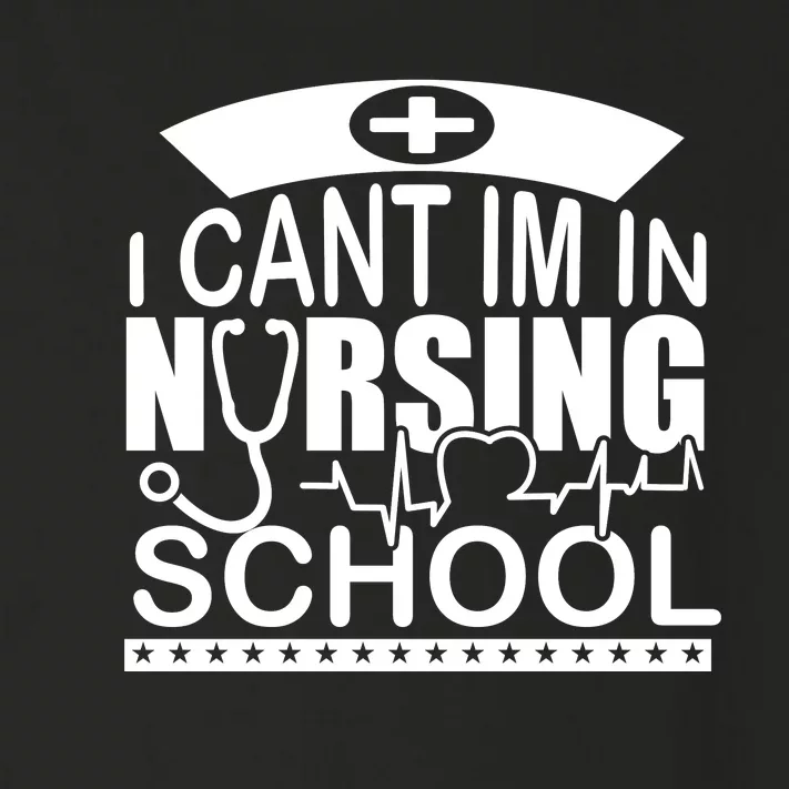 I Cant I'm In Nursing School T Toddler Long Sleeve Shirt