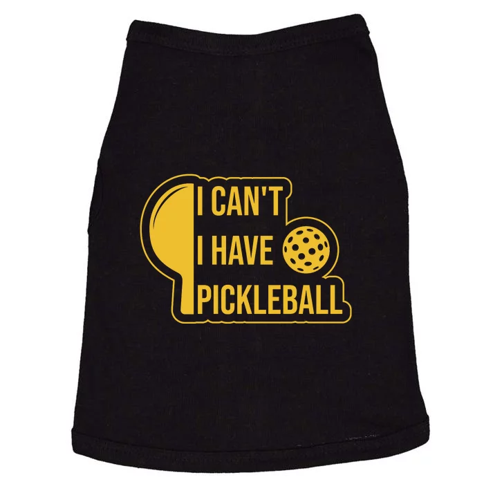 I Can't I Have Pickleball Sport Gift Pickleball Player Doggie Tank