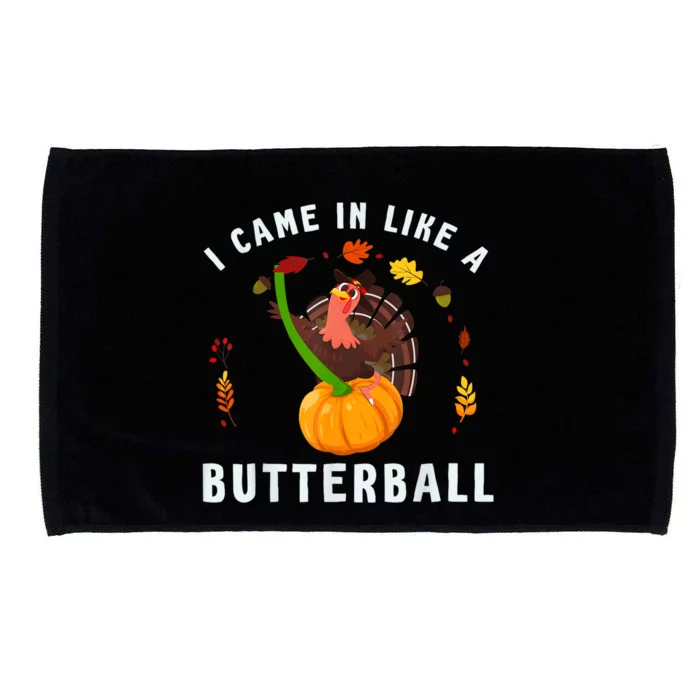 I Came In Like A Butterball Thanksgiving Dinner Turkey Lover Microfiber Hand Towel