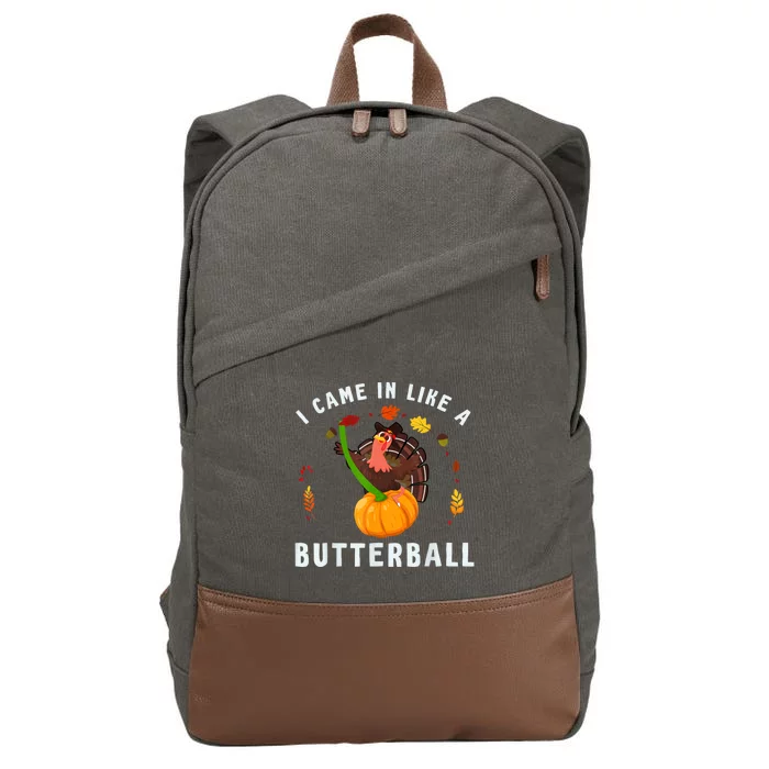 I Came In Like A Butterball Thanksgiving Dinner Turkey Lover Cotton Canvas Backpack