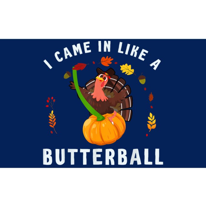 I Came In Like A Butterball Thanksgiving Dinner Turkey Lover Bumper Sticker