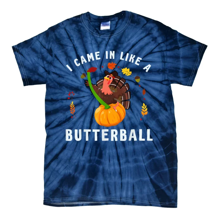 I Came In Like A Butterball Thanksgiving Dinner Turkey Lover Tie-Dye T-Shirt