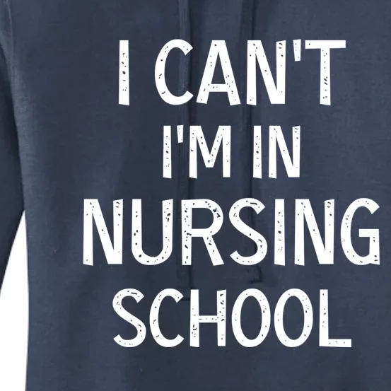 I Can't I'm In Nursing School Nurse Student Medical Great Gift Women's Pullover Hoodie