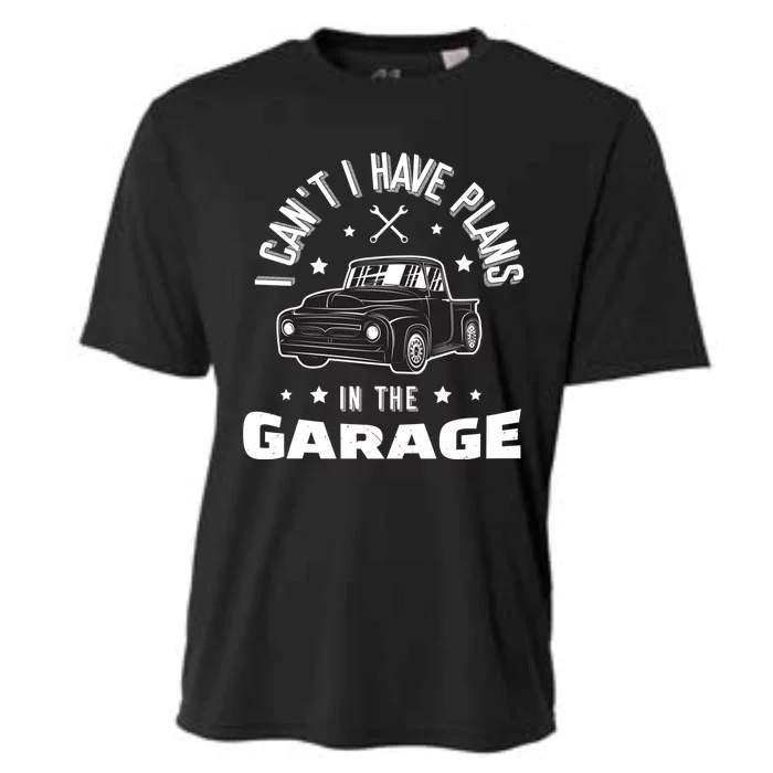 I Can't I Have Plans In The Garage Cute Gift Cooling Performance Crew T-Shirt