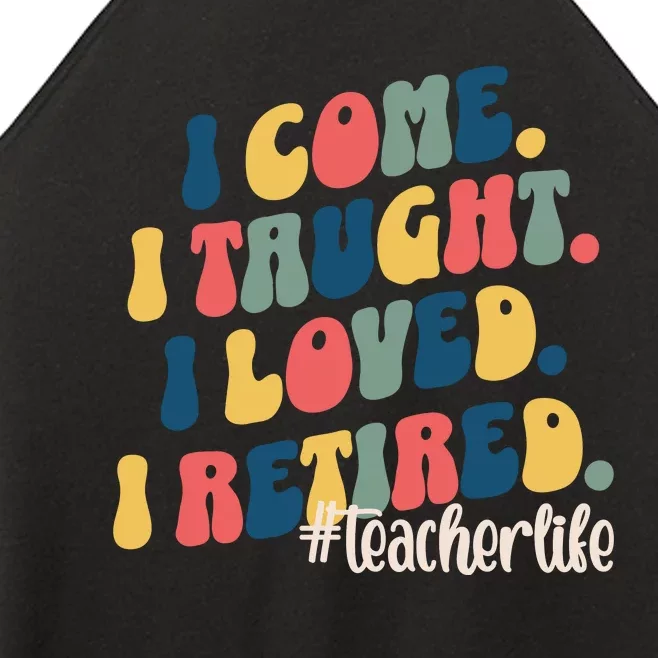 I Came I Taught I Loved I Retired Funny Teacher Women’s Perfect Tri Rocker Tank