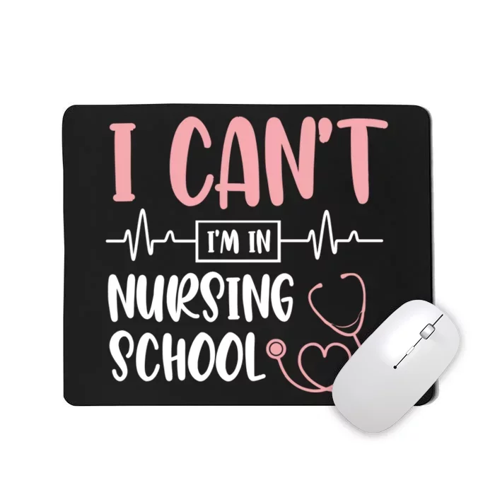 I Can't I'm In Nursing School Nurse Student Medical Great Gift Mousepad