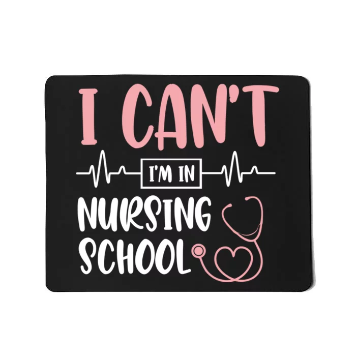 I Can't I'm In Nursing School Nurse Student Medical Great Gift Mousepad