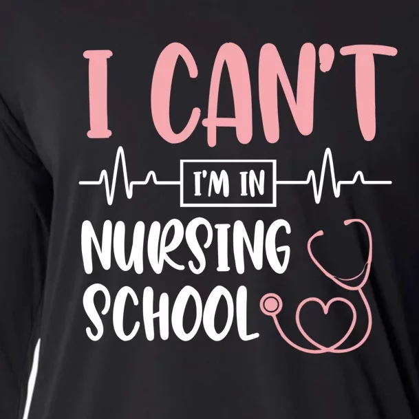 I Can't I'm In Nursing School Nurse Student Medical Great Gift Cooling Performance Long Sleeve Crew