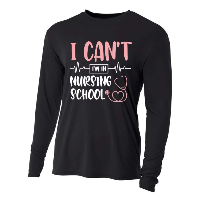 I Can't I'm In Nursing School Nurse Student Medical Great Gift Cooling Performance Long Sleeve Crew