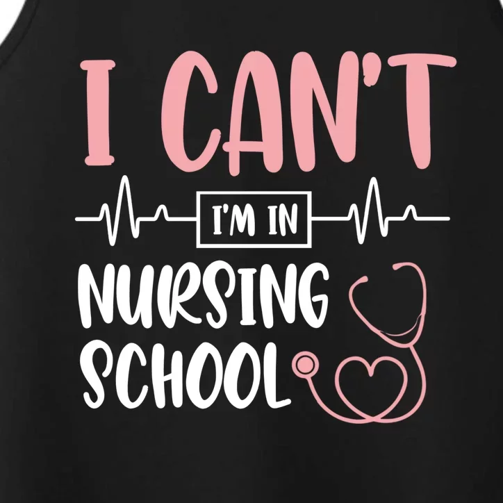 I Can't I'm In Nursing School Nurse Student Medical Great Gift Performance Tank