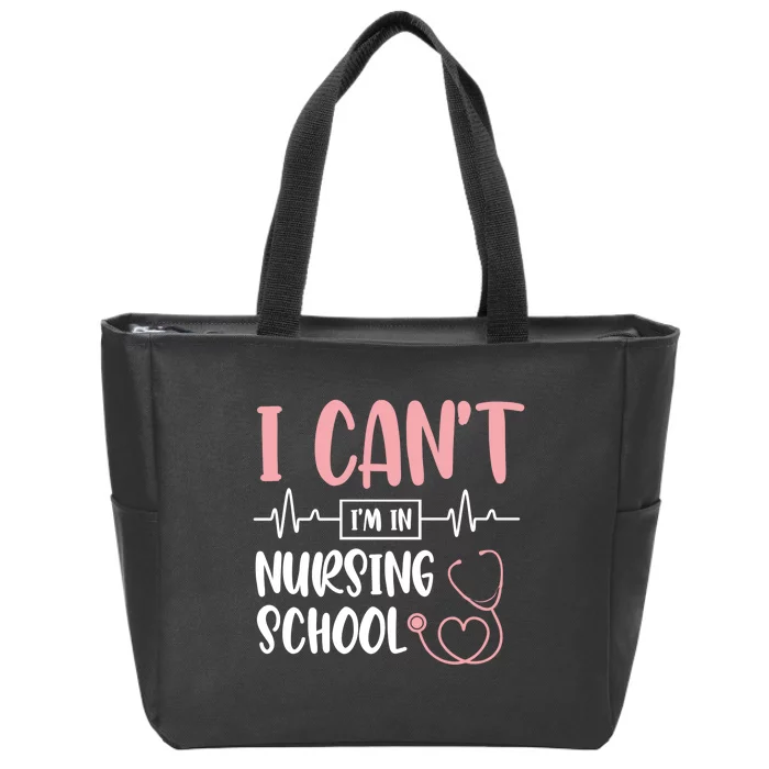 I Can't I'm In Nursing School Nurse Student Medical Great Gift Zip Tote Bag