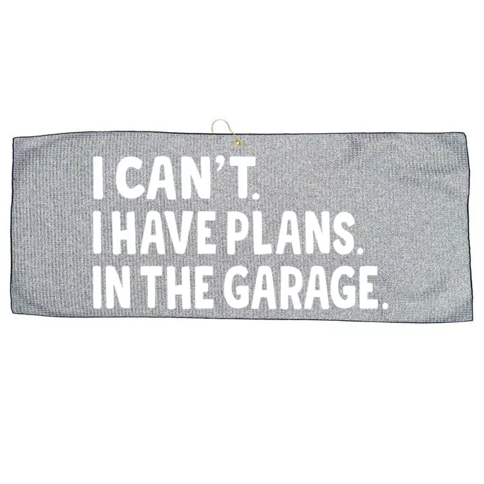 I Cant I Have Plans In The Garage Fathers Day Car Mechanics Gift Large Microfiber Waffle Golf Towel