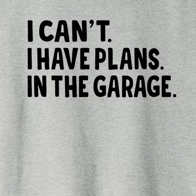 I Cant I Have Plans In The Garage Fathers Day Car Mechanics Gift Women's Crop Top Tee