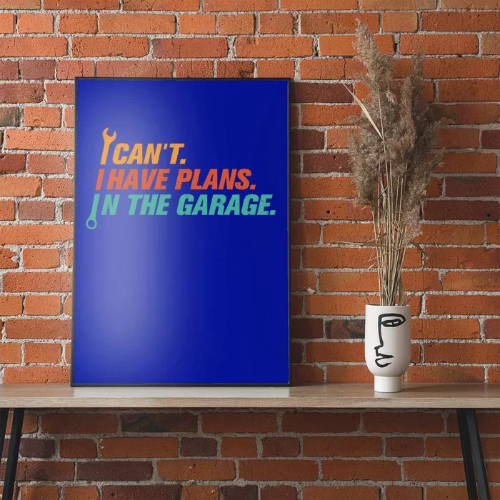 I Can't I Have Plans In The Garage Gift Poster