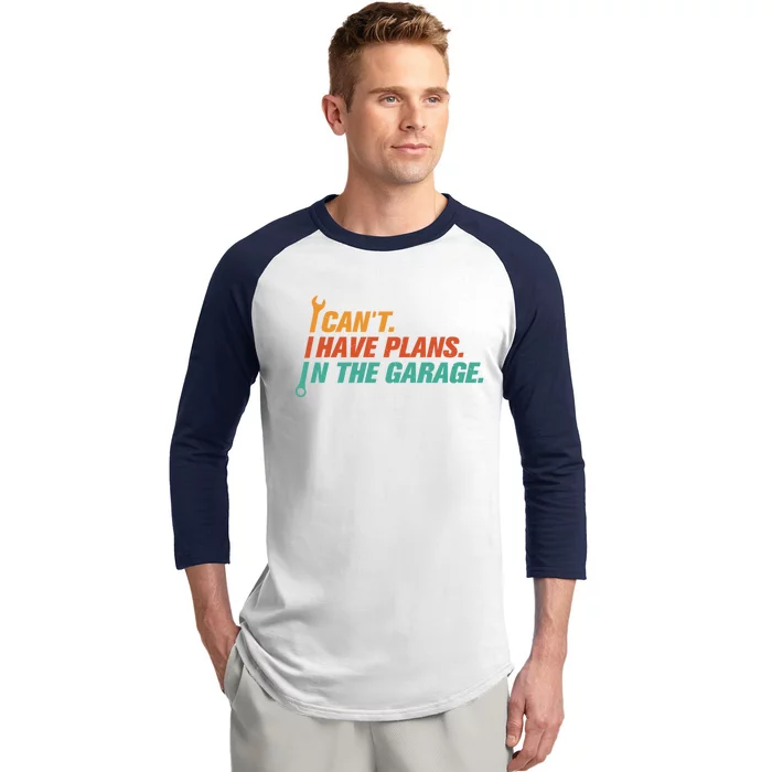 I Can't I Have Plans In The Garage Gift Baseball Sleeve Shirt