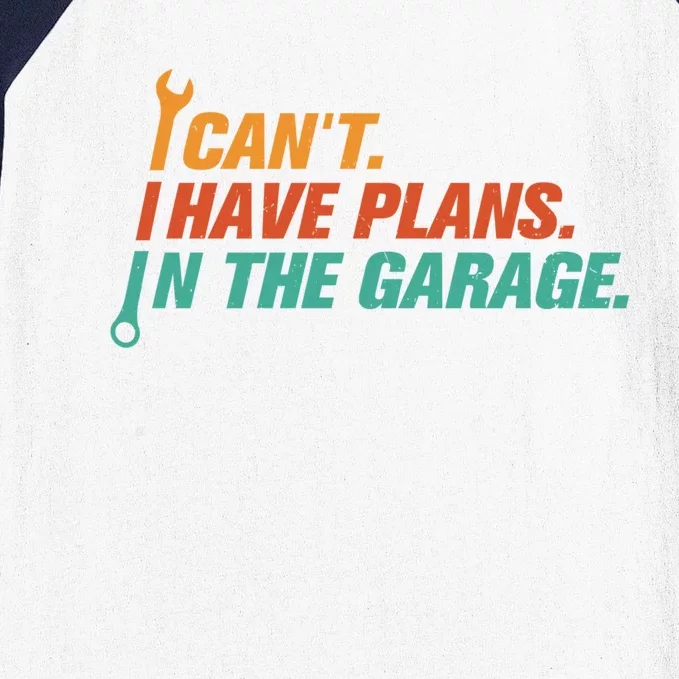 I Can't I Have Plans In The Garage Gift Baseball Sleeve Shirt