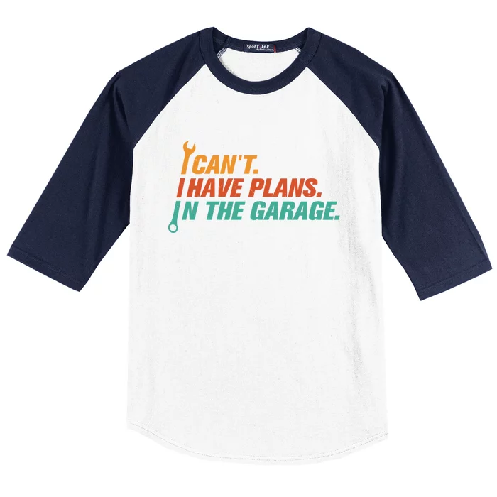 I Can't I Have Plans In The Garage Gift Baseball Sleeve Shirt