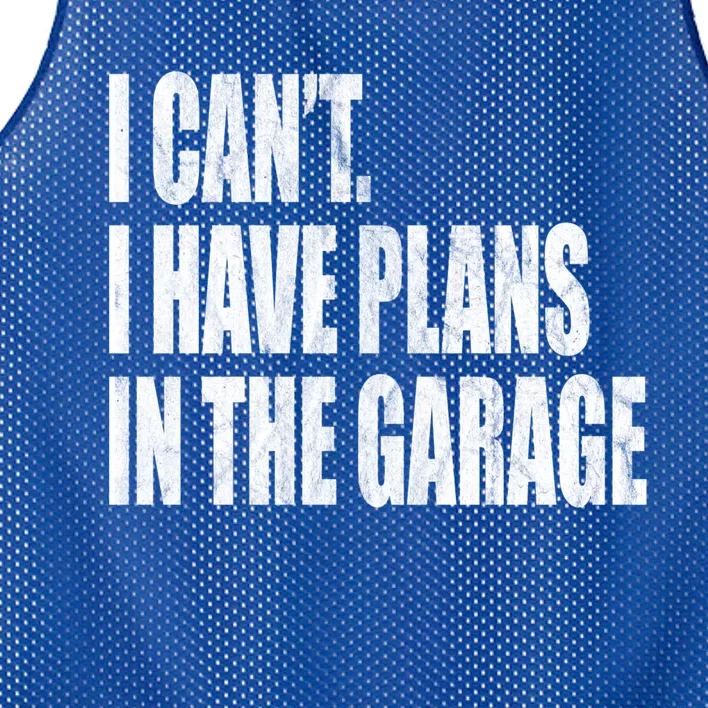 I Can't I Have Plans In The Garage Funny Garage Car Gift Great Gift Mesh Reversible Basketball Jersey Tank