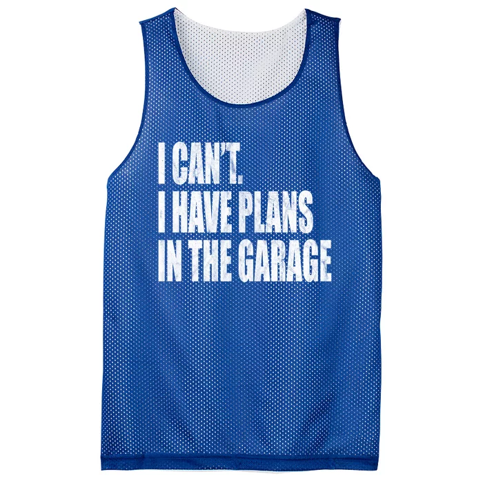 I Can't I Have Plans In The Garage Funny Garage Car Gift Great Gift Mesh Reversible Basketball Jersey Tank