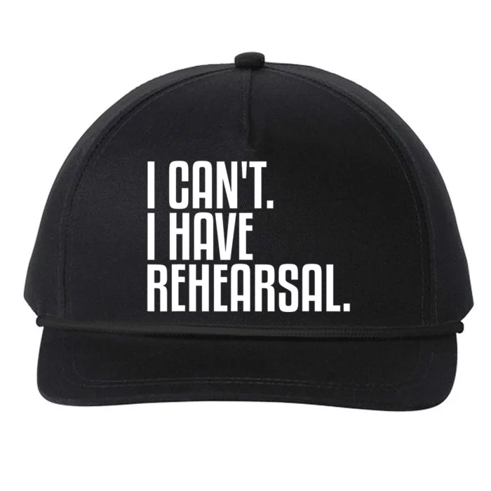 I Can't I Have Rehearsal A Funny Gift For Theater Theatre Thespian Gift Snapback Five-Panel Rope Hat