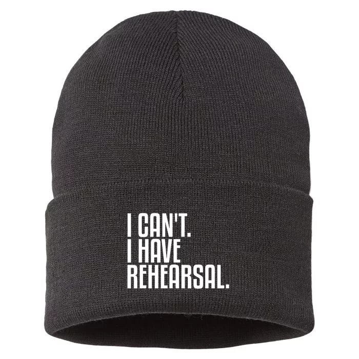 I Can't I Have Rehearsal A Funny Gift For Theater Theatre Thespian Gift Sustainable Knit Beanie