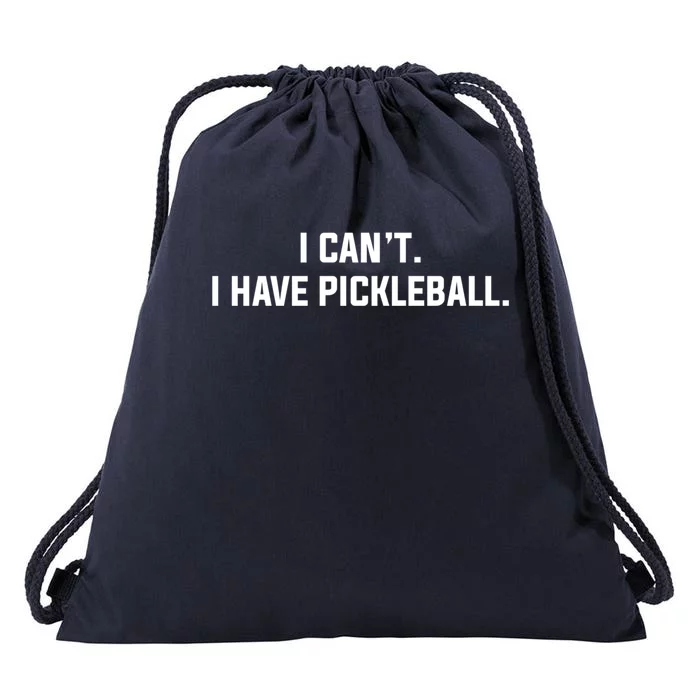 I CanT I Have Pickleball Funny Slogan Gift Drawstring Bag