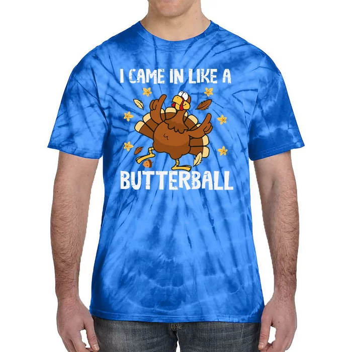 I Came In Like A Butterball Funny Turkey Thanksgiving Tie-Dye T-Shirt