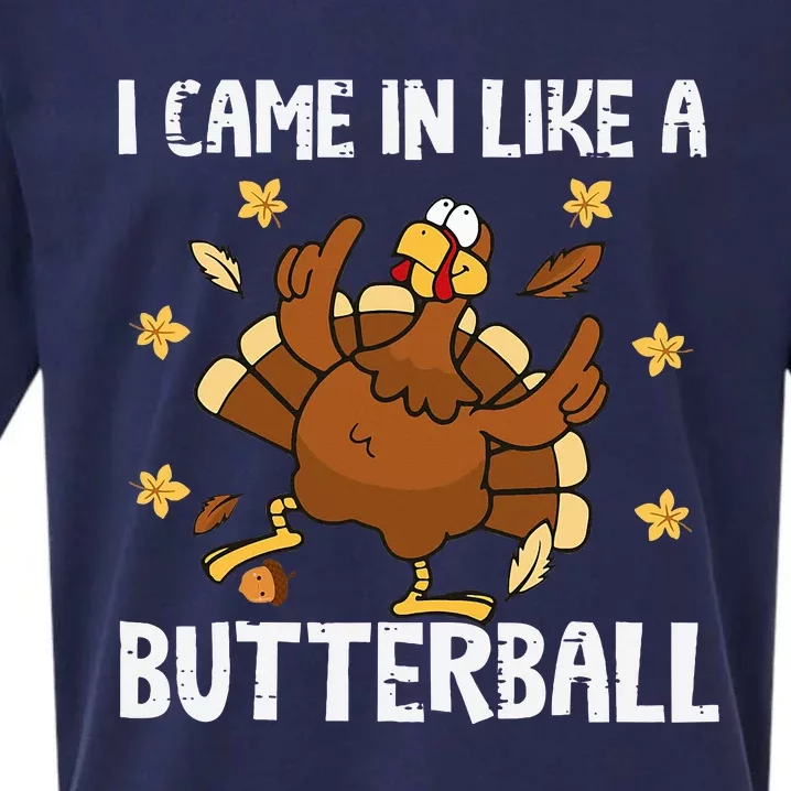 I Came In Like A Butterball Funny Turkey Thanksgiving Sueded Cloud Jersey T-Shirt