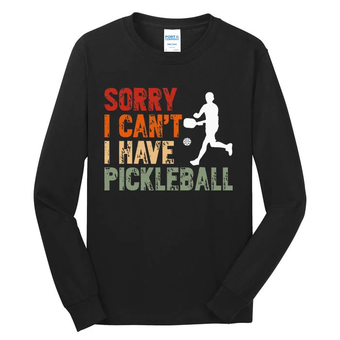 I CanT I Have Pickleball Funny Pickleball Tall Long Sleeve T-Shirt