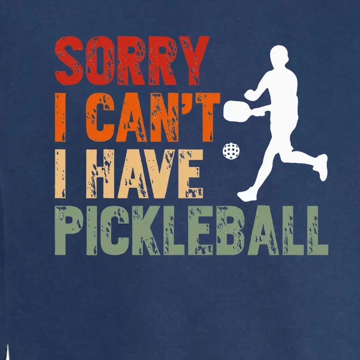 I CanT I Have Pickleball Funny Pickleball Garment-Dyed Sweatshirt