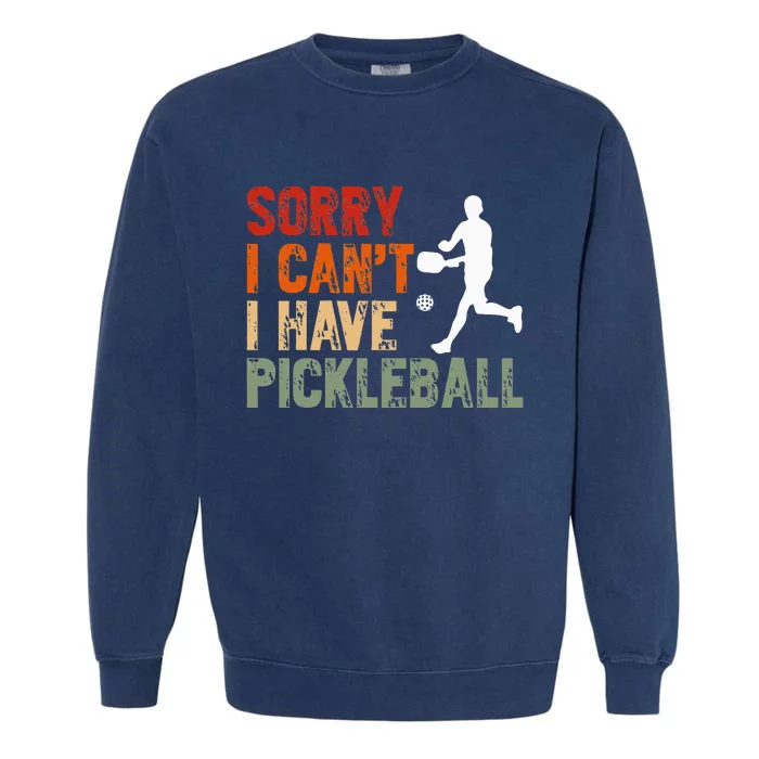 I CanT I Have Pickleball Funny Pickleball Garment-Dyed Sweatshirt