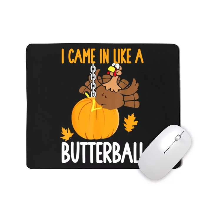 I Came In Like A Butterball Funny Thanksgiving Mousepad