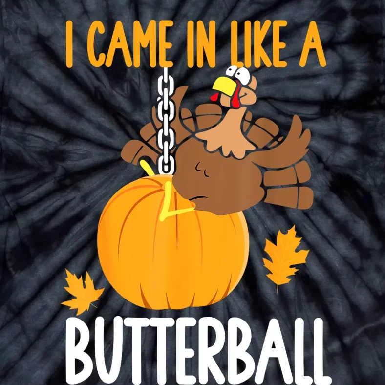 I Came In Like A Butterball Funny Thanksgiving Tie-Dye T-Shirt