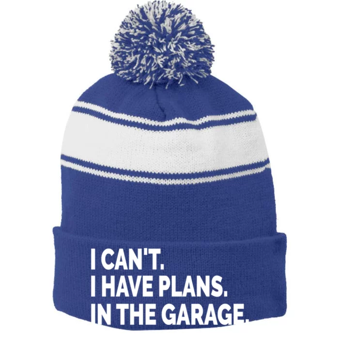 I Can't I Have Plans In The Garage Funny Garage Car Gift Stripe Pom Pom Beanie