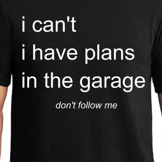 I Can't I Have Plans In The Garage Gift Pajama Set