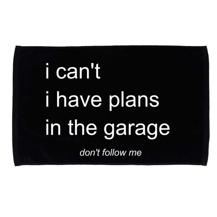 I Can't I Have Plans In The Garage Gift Microfiber Hand Towel