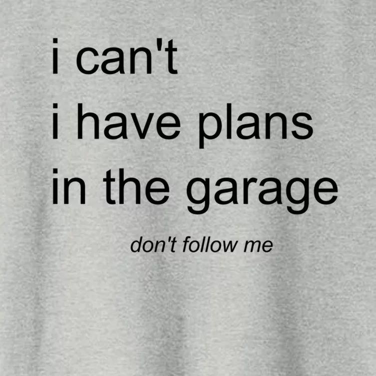 I Can't I Have Plans In The Garage Gift Women's Crop Top Tee