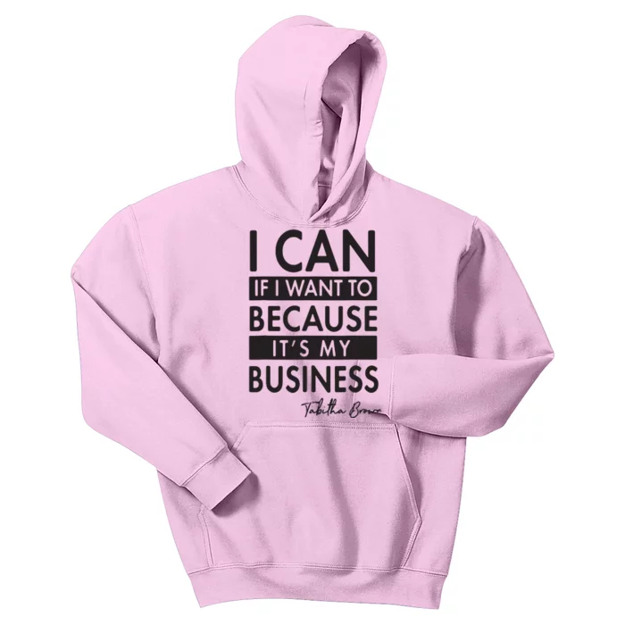 I Can If I Want To Because Its My Business Kids Hoodie