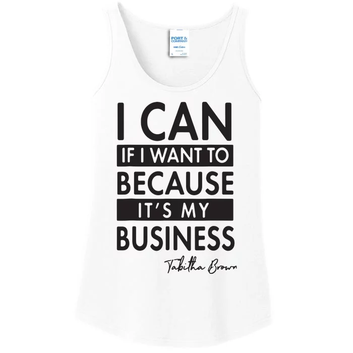 I Can If I Want To Because Its My Business Ladies Essential Tank