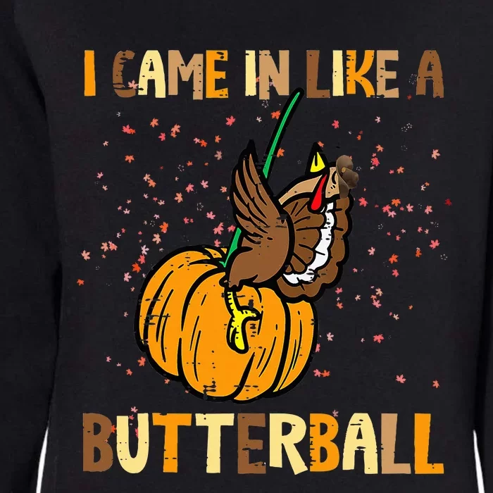 I Came In Like A Butterball Thanksgiving Turkey Womens California Wash Sweatshirt