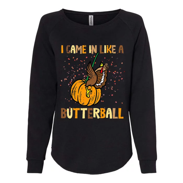 I Came In Like A Butterball Thanksgiving Turkey Womens California Wash Sweatshirt