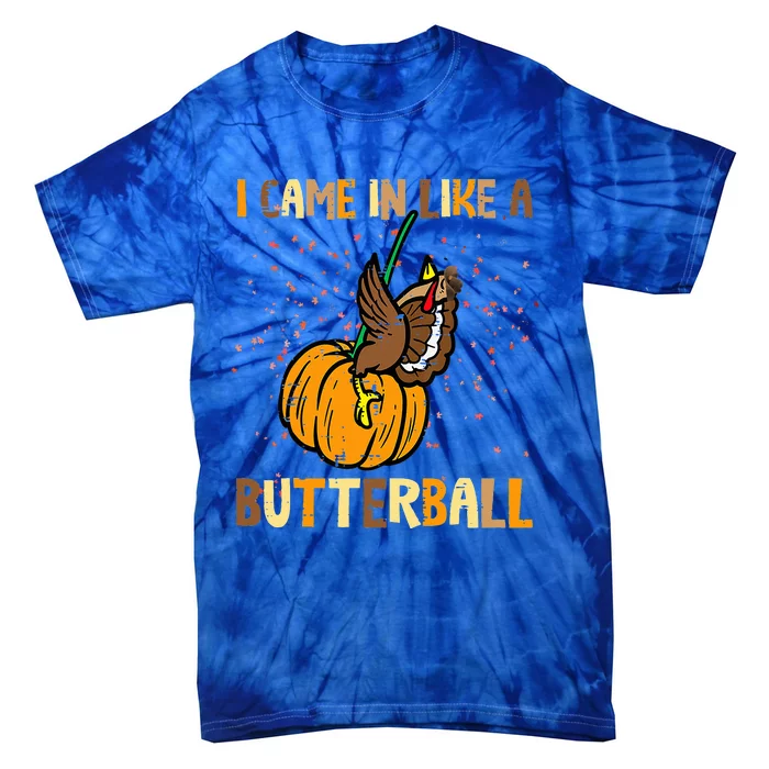 I Came In Like A Butterball Thanksgiving Turkey Tie-Dye T-Shirt