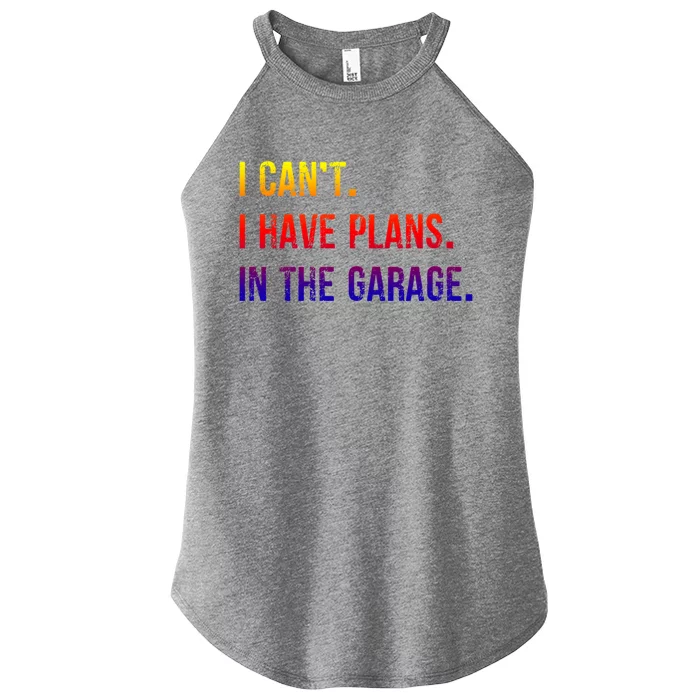 I Cant I Have Plans In The Garage Gift Women’s Perfect Tri Rocker Tank