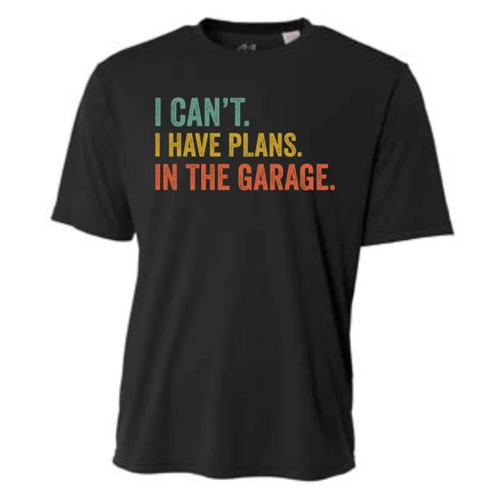 I Can't I Have Plans In The Garage Funny Garage Car Funny Gift Cooling Performance Crew T-Shirt