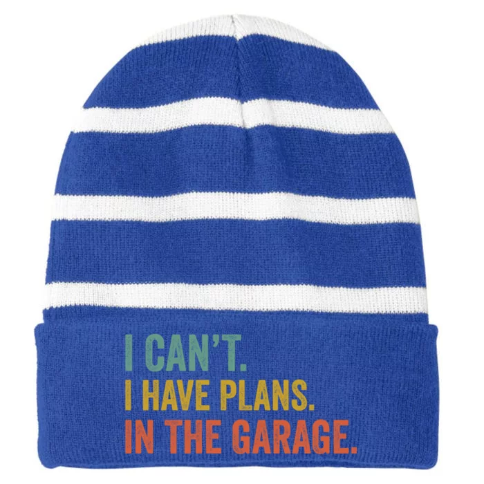 I Can't I Have Plans In The Garage Funny Garage Car Funny Gift Striped Beanie with Solid Band