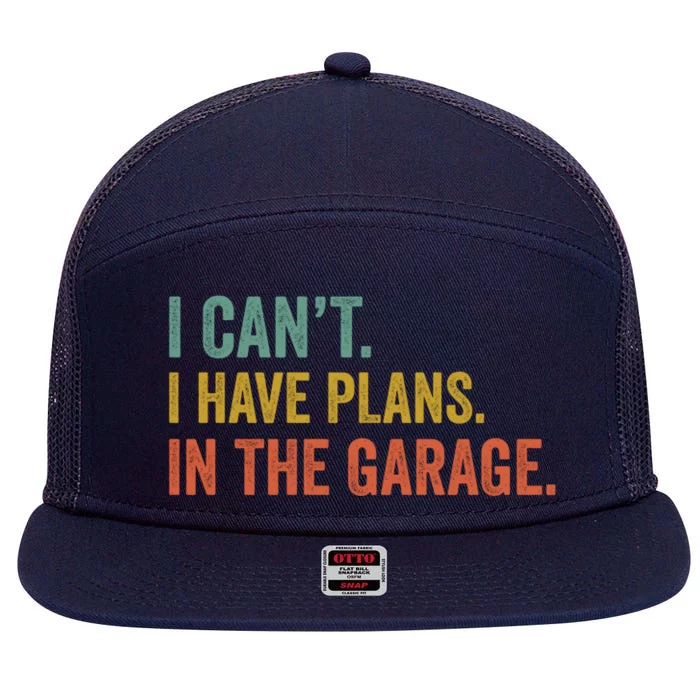 I Can't I Have Plans In The Garage Funny Garage Car Funny Gift 7 Panel Mesh Trucker Snapback Hat