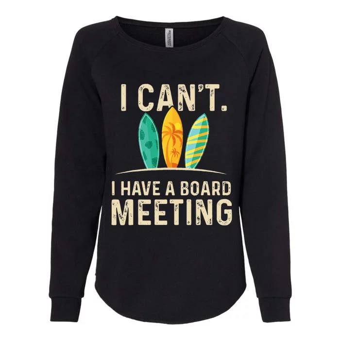 I Cant I Have A Board Meeting Beach Surfing Surfingboard Womens California Wash Sweatshirt