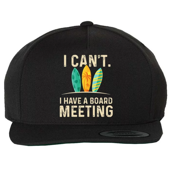 I Cant I Have A Board Meeting Beach Surfing Surfingboard Wool Snapback Cap