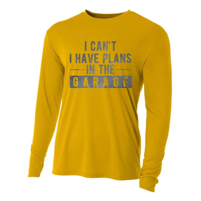 I Can't I Have Plans In The Garage Cool Gift Cooling Performance Long Sleeve Crew