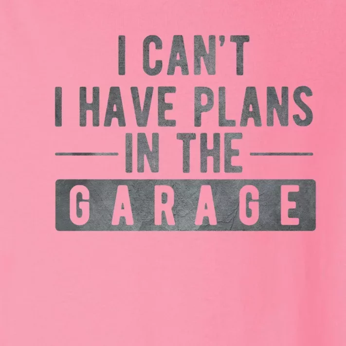 I Can't I Have Plans In The Garage Cool Gift Toddler Long Sleeve Shirt